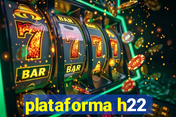 plataforma h22